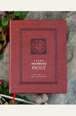 Every Moment Holy, Vol. 2: Death, Grief, & Hope Every Moment Holy, Vol. 2: Death, Grief, & Hope
