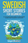 Swedish Short Stories For Beginners: 20 Captivating Short Stories To Learn Swedish & Grow Your Vocabulary The Fun Way!