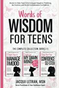 Words Of Wisdom For Teens (The Complete Collection, Books 1-3): Books To Help Teen Girls Conquer Negative Thinking, Be Positive, And Live With Confide