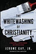 The Whitewashing Of Christianity: A Hidden Past, A Hurtful Present, And A Hopeful Future