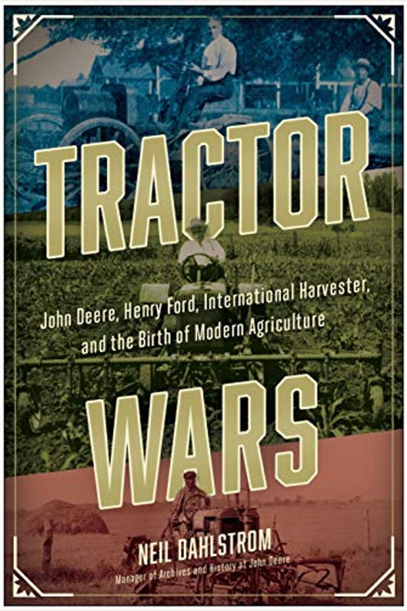 Tractor Wars: John Deere, Henry Ford, International Harvester, and the Birth of Modern Agriculture