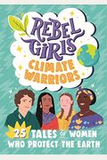 Rebel Girls Climate Warriors: 25 Tales Of Women Who Protect The Earth