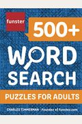 Funster 500+ Word Search Puzzles For Adults: Word Search Book For Adults With A Huge Supply Of Puzzles