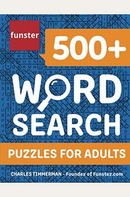 Funster 500+ Word Search Puzzles For Adults: Word Search Book For Adults With A Huge Supply Of Puzzles Funster 500+ Word Search Puzzles For Adults: Word Search Book For Adults With A Huge Supply Of Puzzles