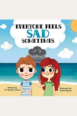 Everyone Feels Sad Sometimes Everyone Feels Sad Sometimes