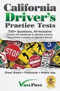 California Driver's Practice Tests: 700+ Questions, All-Inclusive Driver's Ed Handbook To Quickly Achieve Your Driver's License Or Learner's Permit (C