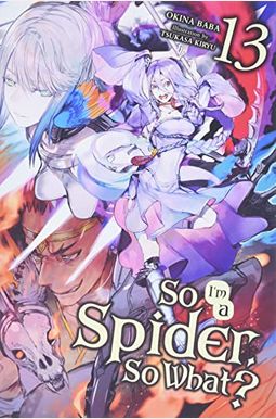 So I'm A Spider, So What?, Vol. 13 (Light Novel) So I'm A Spider, So What?, Vol. 13 (Light Novel)