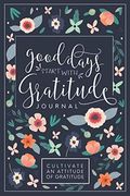 Good Days Start With Gratitude: A 52 Week Guide To Cultivate An Attitude Of Gratitude: Gratitude Journal