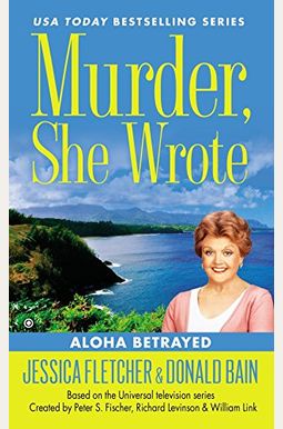 Murder, She Wrote: Aloha Betrayed Murder, She Wrote: Aloha Betrayed