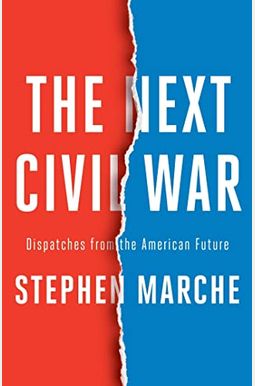 The Next Civil War: Dispatches From The American Future The Next Civil War: Dispatches From The American Future