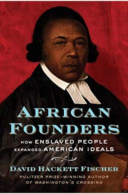 African Founders: How Enslaved People Expanded American Ideals African Founders: How Enslaved People Expanded American Ideals