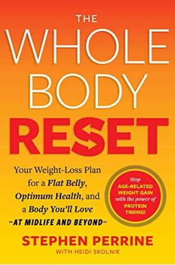 The Whole Body Reset: Your Weight-Loss Plan For A Flat Belly, Optimum Health & A Body You'll Love At Midlife And Beyond The Whole Body Reset: Your Weight-Loss Plan For A Flat Belly, Optimum Health & A Body You'll Love At Midlife And Beyond