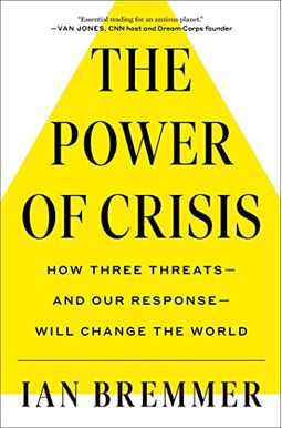 The Power Of Crisis: How Three Threats - And Our Response - Will Change The World The Power Of Crisis: How Three Threats - And Our Response - Will Change The World