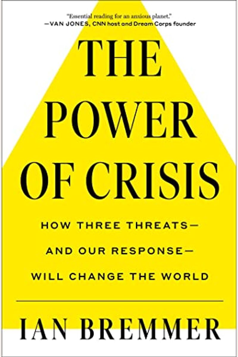 The Power Of Crisis: How Three Threats - And Our Response - Will Change The World