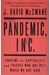 Pandemic, Inc.: Chasing The Capitalists And Thieves Who Got Rich While We Got Sick