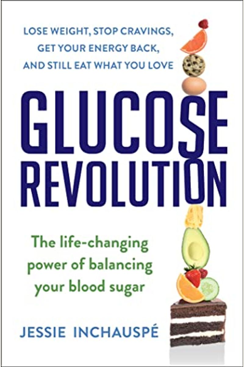 Glucose Revolution: The Life-Changing Power Of Balancing Your Blood Sugar