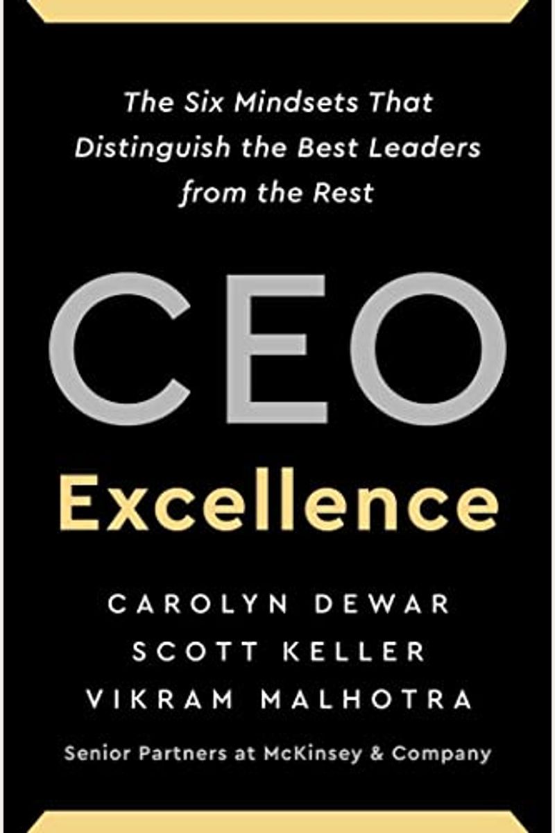 Ceo Excellence: The Six Mindsets That Distinguish The Best Leaders From The Rest