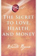 The Secret To Love, Health, And Money: A Masterclass