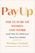 Pay Up: The Future Of Women And Work (And Why It's Different Than You Think)