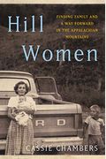 Hill Women: Finding Family And A Way Forward In The Appalachian Mountains
