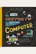 The History Of The Computer: People, Inventions, And Technology That Changed Our World