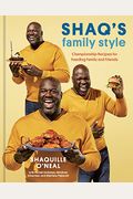 Shaq's Family Style: Championship Recipes For Feeding Family And Friends [A Cookbook]