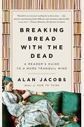 Breaking Bread With The Dead: A Reader's Guide To A More Tranquil Mind