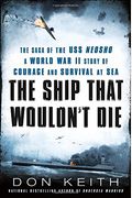 The Ship That Wouldn't Die: The Saga Of The Uss Neosho - A World War Ii Story Of Courage And Survival At Sea