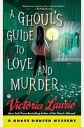 A Ghoul's Guide To Love And Murder