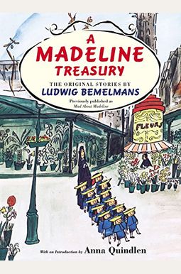A Madeline Treasury: The Original Stories By Ludwig Bemelmans A Madeline Treasury: The Original Stories By Ludwig Bemelmans
