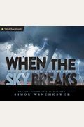 When The Sky Breaks: Hurricanes, Tornadoes, And The Worst Weather In The World