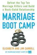 Marriage Boot Camp: Defeat The Top 10 Marriage Killers And Build A Rock-Solid Relationship