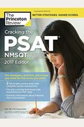 Cracking The Psat/Nmsqt With 2 Practice Tests, 2017 Edition: The Strategies, Practice, And Review You Need For The Score You Want (College Test Preparation)