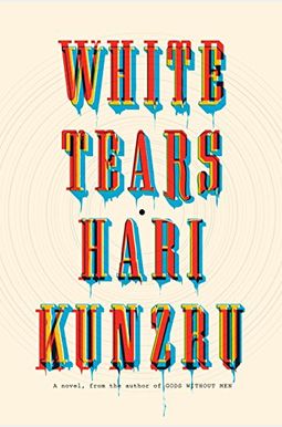 White Tears: A Novel White Tears: A Novel