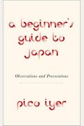 A Beginner's Guide To Japan: Observations And Provocations