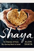Shaya: An Odyssey of Food, My Journey Back to Israel: A Cookbook