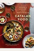 Catalan Food: Culture and Flavors from the Mediterranean: A Cookbook