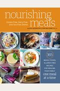 Nourishing Meals: 365 Whole Foods, Allergy-Free Recipes For Healing Your Family One Meal At A Time: A Cookbook