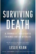 Surviving Death: Evidence Of The Afterlife