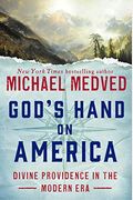 God's Hand On America: Divine Providence In The Modern Era