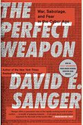 The Perfect Weapon: War, Sabotage, And Fear In The Cyber Age