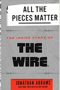 All the Pieces Matter: The Inside Story of the Wire