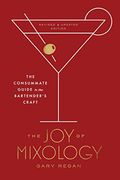 The Joy Of Mixology, Revised And Updated Edition: The Consummate Guide To The Bartender's Craft