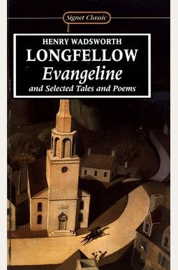 Evangeline and Selected Tales and Poems (Signet classics) Evangeline and Selected Tales and Poems (Signet classics)