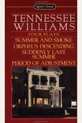 Tennessee Williams: Four Plays Summer And Smoke/Orpheus Descending/Suddenly Last Summer/Period Of Adjustment