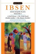 Four Major Plays: Volume I: A Doll House/The Wild Duck/Hedda Gabler/The Master Builder