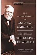 The Autobiography Of Andrew Carnegie And The Gospel Of Wealth