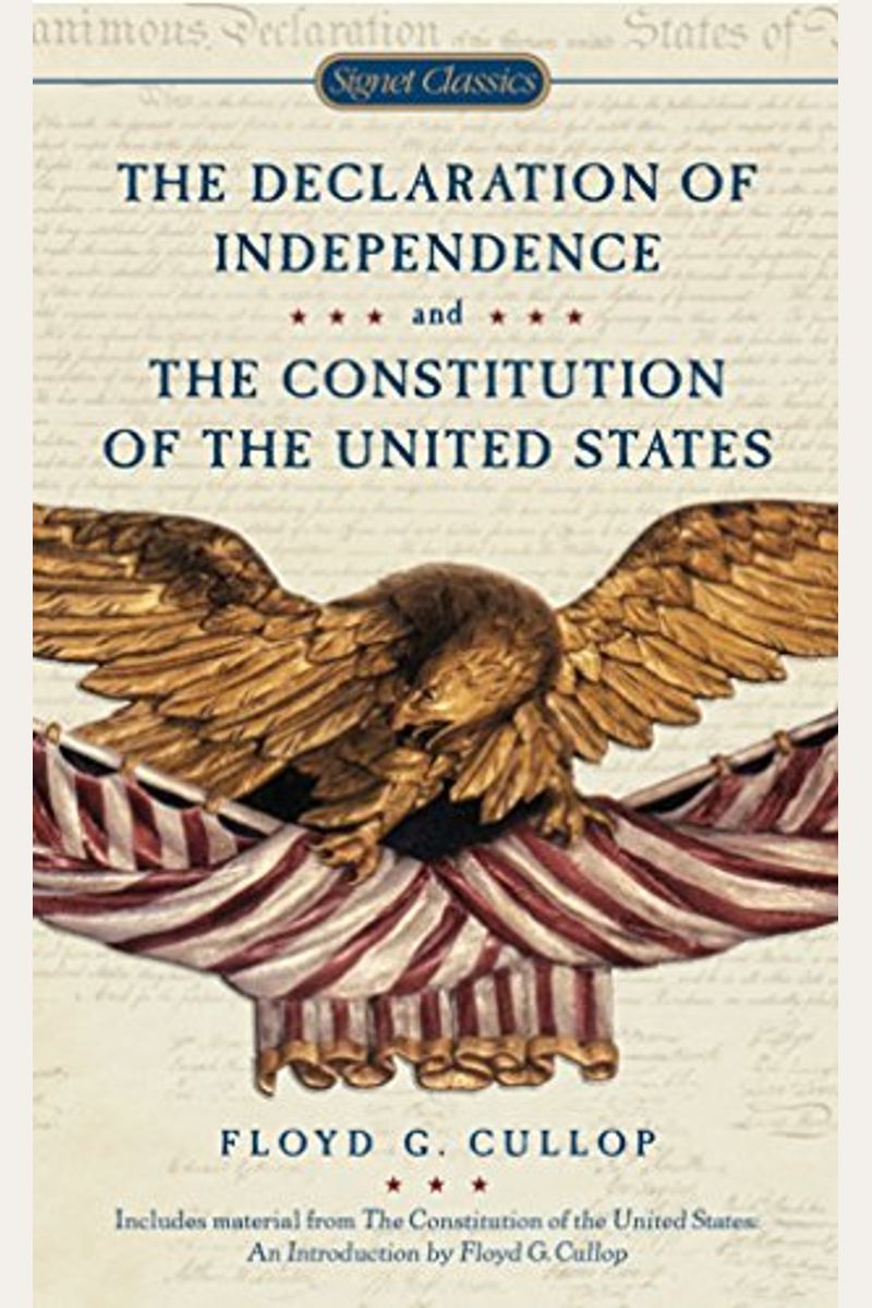 The Declaration Of Independence And The Constitution Of The United States Of America