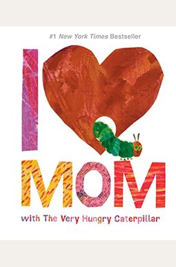 I Love Mom With The Very Hungry Caterpillar I Love Mom With The Very Hungry Caterpillar
