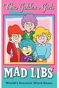 The Golden Girls Mad Libs: World's Greatest Word Game